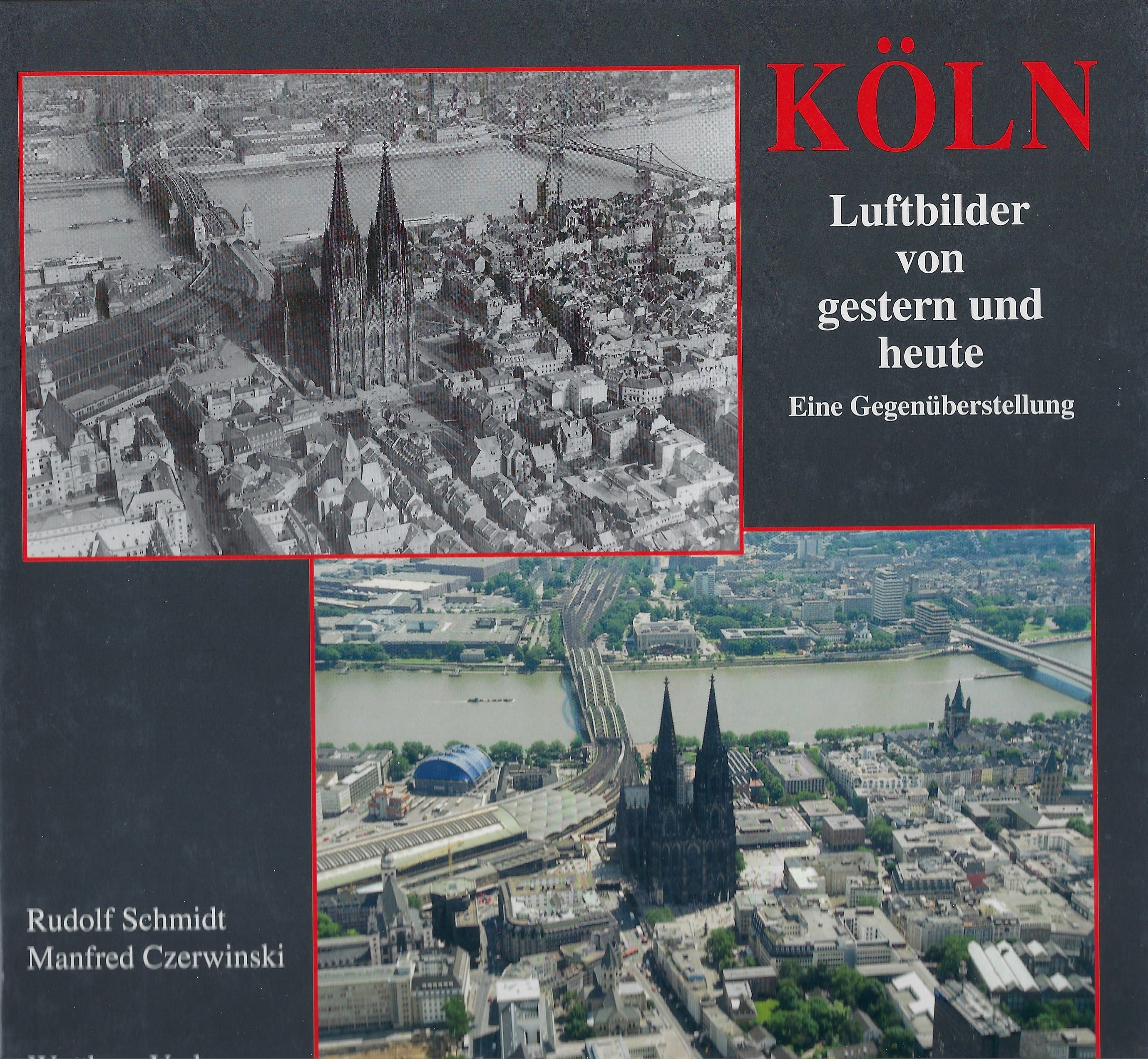 Köln - Luftbilder von Gestern und Heute