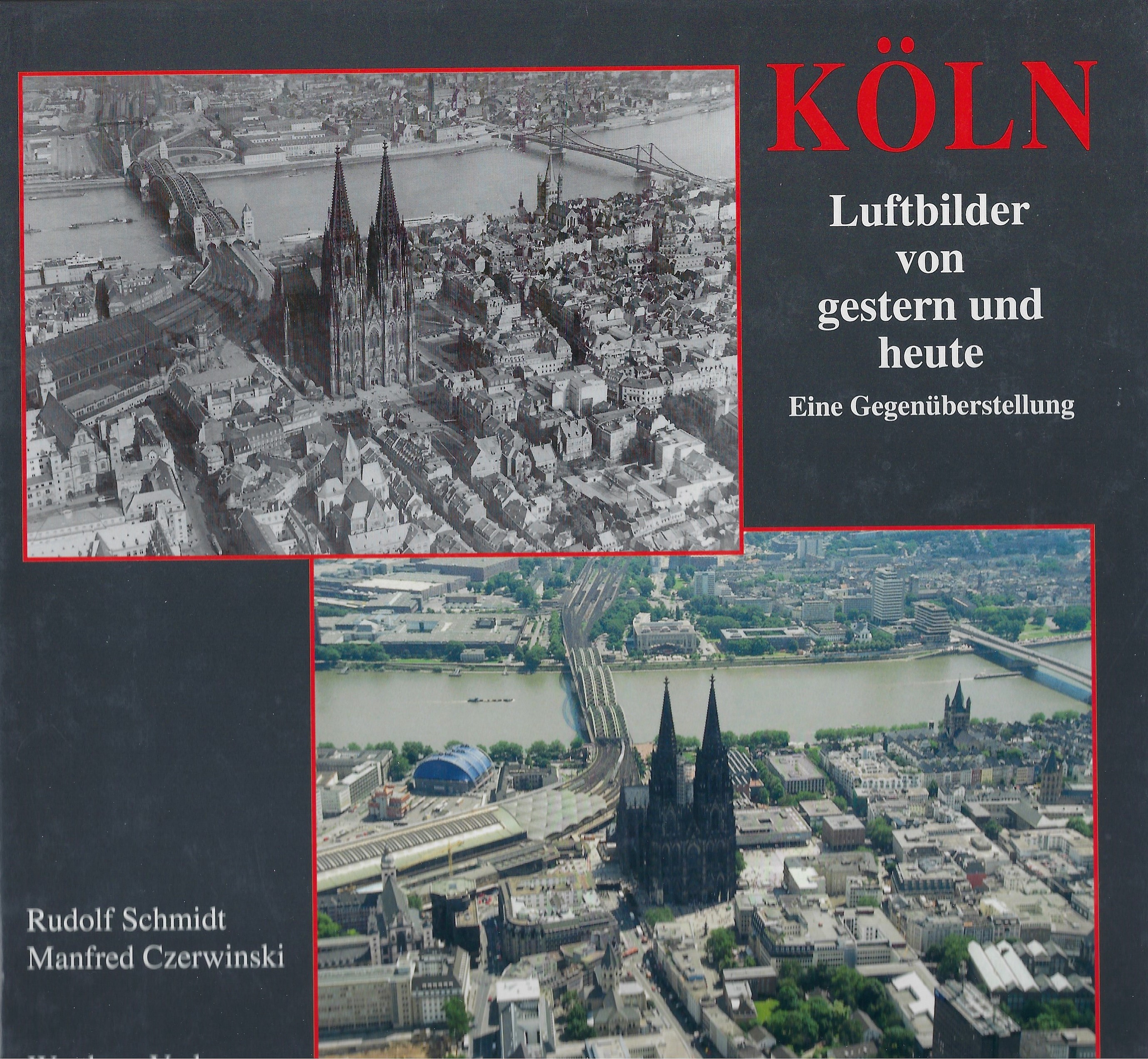 Köln - Luftbilder von Gestern und Heute